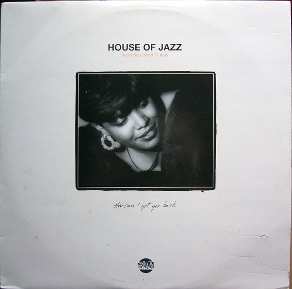 House Of Jazz Featuring Jolynn Murray - How Can I Get You Back