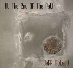 Jeff McLeod (2) - At The End Of The Path album cover