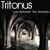 Tritonus - Live Between The Universes