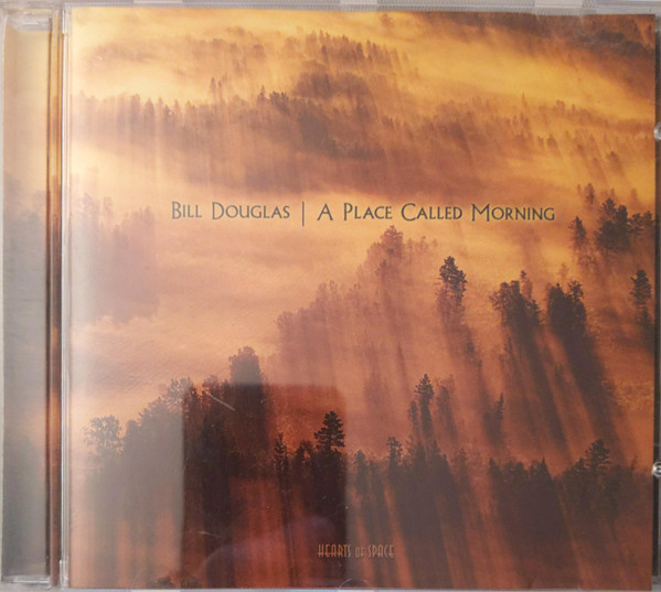 Bill Douglas – A Place Called Morning (2001, CD) - Discogs