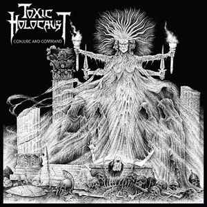 Conjure And Command - Toxic Holocaust