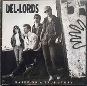 The Del Lords - Based On A True Story
