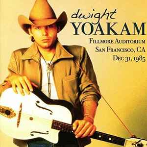 Dwight Yoakam - Fillmore Auditorium San Francisco, CA Dec. 31, 1985 album cover