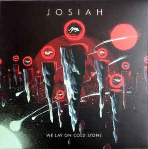 Josiah (2) - We Lay On Cold Stone
