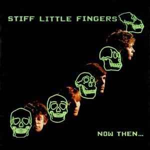 Stiff Little Fingers – Now Then... (Vinyl) - Discogs