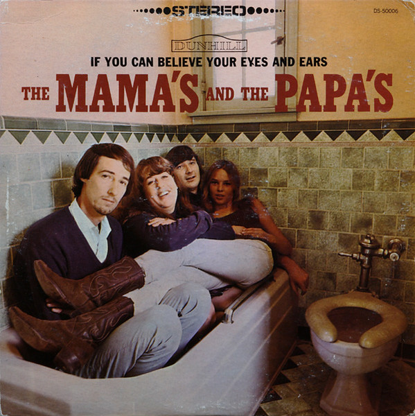 The Mama's And The Papa's - If You Can Believe Your Eyes And Ears | Releases | Discogs