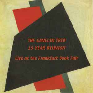 Ganelin Trio - 15 Year Reunion (Live At The Frankfurt Book Fair)