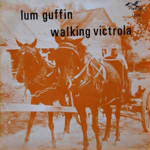 Lum Guffin - The Walking Victrola