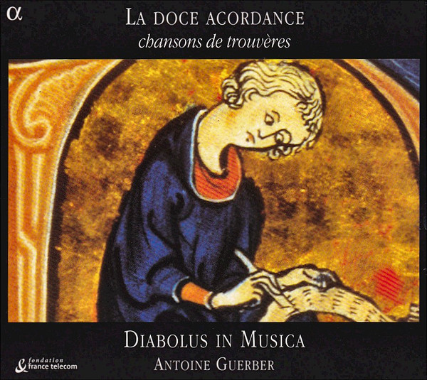 lataa albumi Diabolus In Musica, Antoine Guerber - La Doce Acordance Chansons De Trouvères XIIe XIIIe Siècles