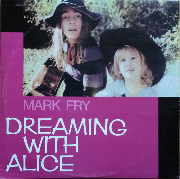 Mark Fry - Dreaming With Alice | Releases | Discogs