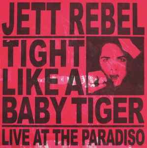 Tight Like A Baby Tiger - Jett Rebel