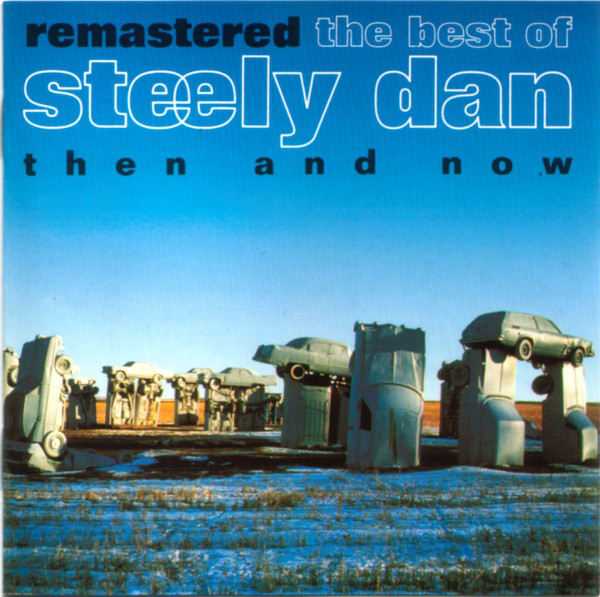 Steely Dan - Remastered • The Best Of Steely Dan (Then And Now 