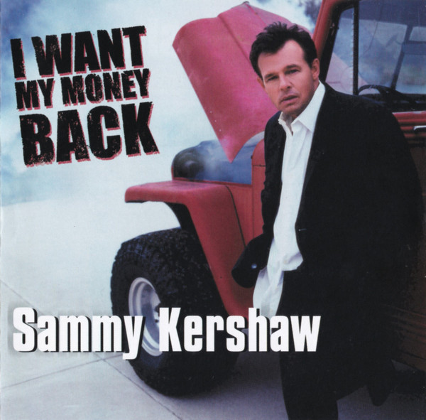 last ned album Sammy Kershaw - I Want My Money Back