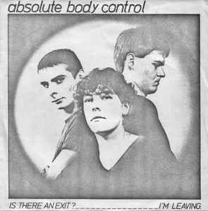Absolute Body Control - Is There An Exit? / I'm Leaving