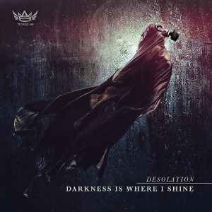 Desolation (9) - Darkness Is Where I Shine album cover