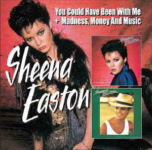Sheena Easton - You Could Have Been With Me + Madness, Money And Music album cover