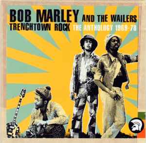 Bob Marley & The Wailers - Trenchtown Rock (Anthology '69 - '78) album cover