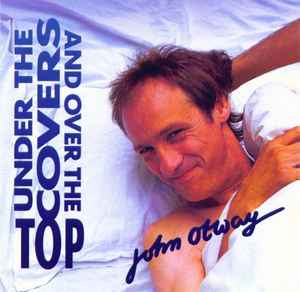John Otway - Under The Covers And Over The Top