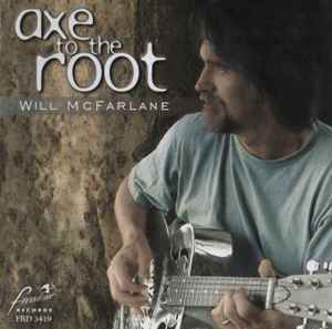 Will McFarlane - Axe To The Root album cover