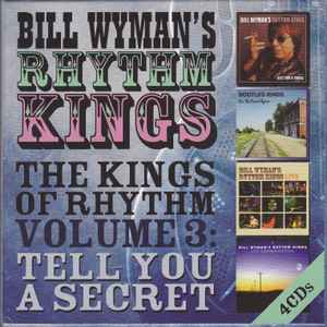 Bill Wyman's Rhythm Kings - The Kings Of Rhythm Volume 3: Tell You A Secret 