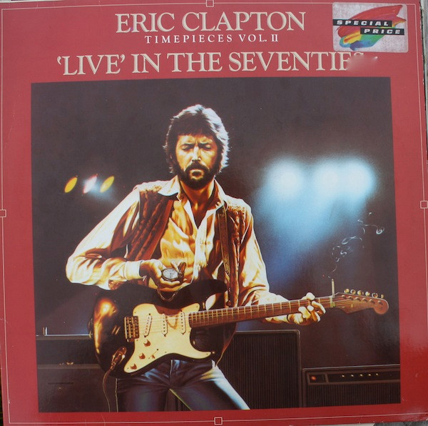 Eric Clapton - Timepieces Vol. II - 'Live' In The Seventies 