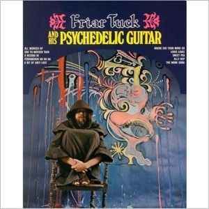 Friar Tuck - Friar Tuck And His Psychedelic Guitar album cover