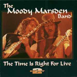 The Moody Marsden Band – The Time Is Right For Live (1994, CD