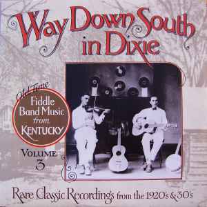 Way Down South In Dixie : Old Time Fiddle Band Music From Kentucky Volume 3 - Various