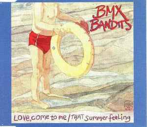 BMX Bandits – Love, Come To Me/That Summer Feeling (1995, CD