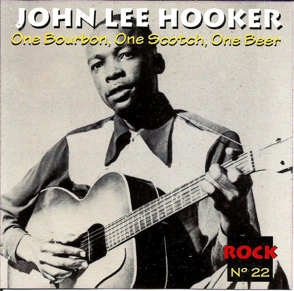 John Lee Hooker - One Bourbon, One Scotch, One Beer | Releases | Discogs