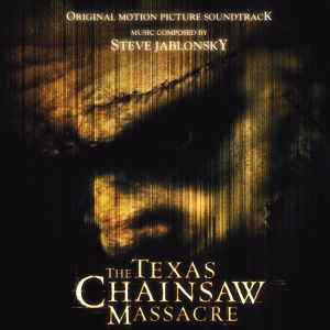 The Texas Chainsaw Massacre (Original Motion Picture Soundtrack) - Steve Jablonsky