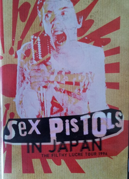 Sex Pistols – Sex Pistols The Filthy Lucre Tour 1996 In Japan (2007