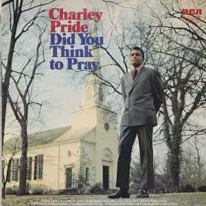 Charley Pride - Did You Think To Pray