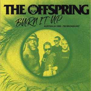 Pochette de l'album The Offspring - Burn It Up (Australia 1995 - FM Broadcast)