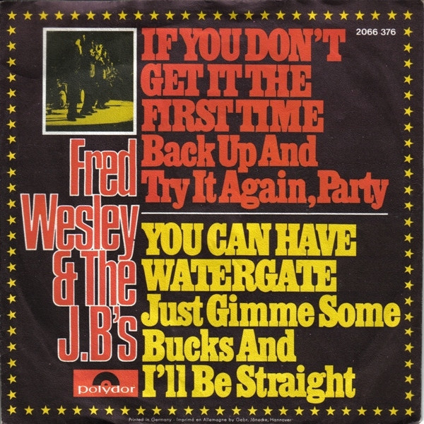 lataa albumi Fred Wesley & The JB's - If You Dont Get It The First Time Back Up And Try It Again Party You Can Have Watergate Just Gimme Some Bucks And Ill Be Straight