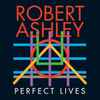 Robert Ashley - Perfect Lives