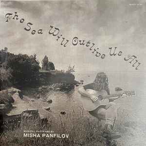 Misha Panfilov - The Sea Will Outlive Us All