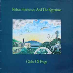 Robyn Hitchcock & The Egyptians - Globe Of Frogs album cover