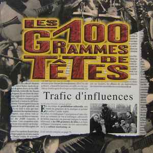 Les 100 Grammes De Têtes - Trafic D'Influences
