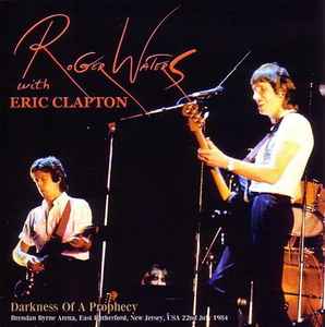 Roger Waters With Eric Clapton – Darkness Of A Prophecy (2007, CDr 