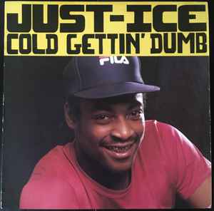 Cold Gettin' Dumb - Just-Ice