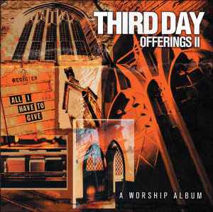 Offerings II (All I Have To Give) - Third Day