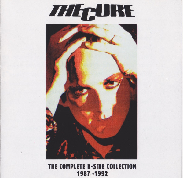 The Cure The Complete B Side Collection 1987 1992 CD Discogs