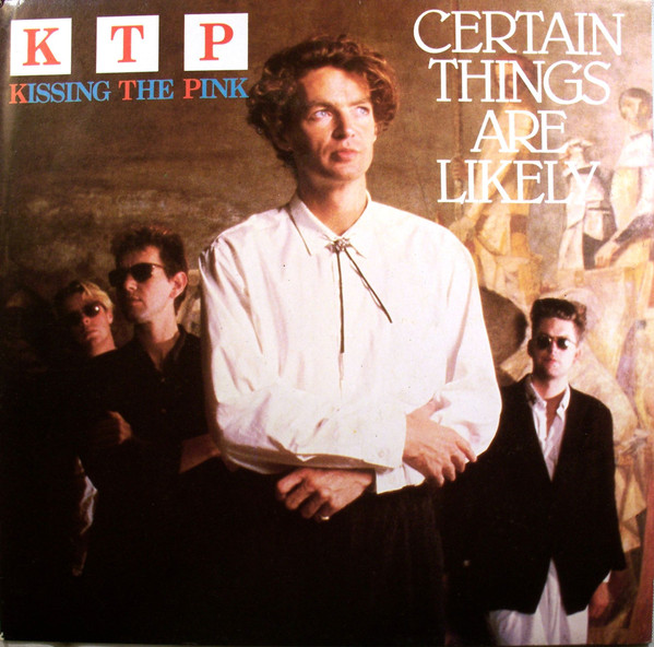 KTP - Kissing The Pink – Certain Things Are Likely (1987, Vinyl