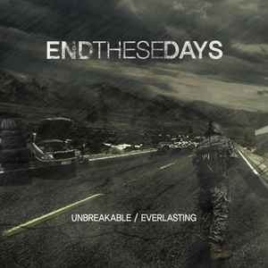 End These Days - Unbreakable / Everlasting album cover