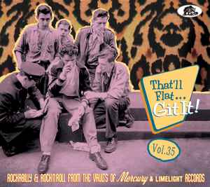 Various - That'll Flat... Git It! Vol. 35: Rockabilly & Rock'N'Roll From The Vaults Of Mercury And Limelight Records
