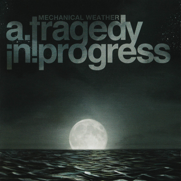 lataa albumi A Tragedy In Progress - Mechanical Weather