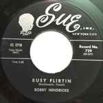 Bobby Hendricks - Busy Flirtin / I Want That | Releases | Discogs