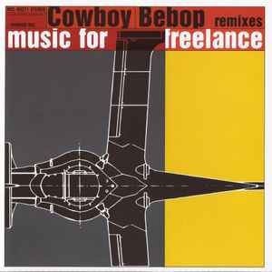 Cowboy Bebop: Remixes - Music For Freelance - The Seatbelts