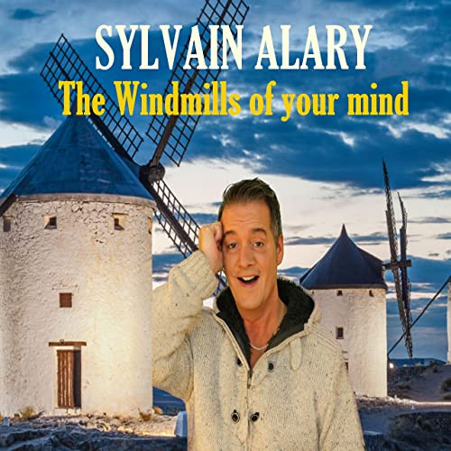 ladda ner album Sylvain Alary - The Windmills Of Your Mind